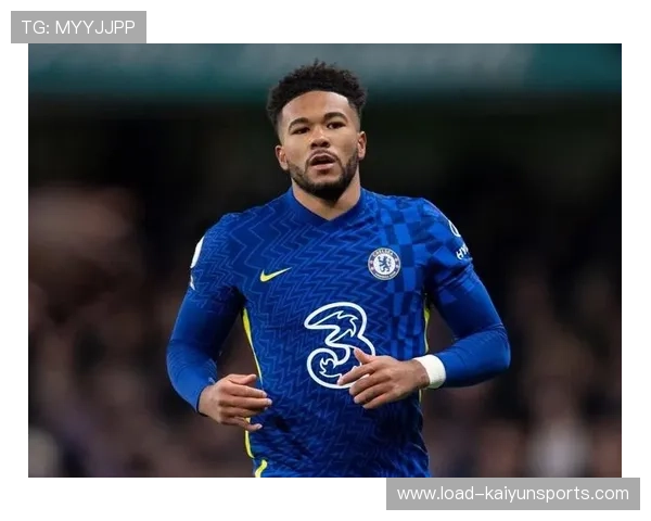 里斯·詹姆斯伤愈复出,切尔西右路攻防增强 里斯·詹姆斯伤愈复出,切尔西右路攻防增强